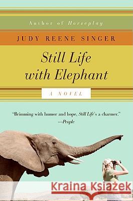 Still Life with Elephant Judy Reene Singer 9780061713750 Harper Paperbacks