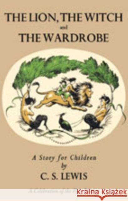 Lion, the Witch and the Wardrobe: A Celebration of the First Edition C. S. Lewis Pauline Baynes 9780061715051 Zondervan