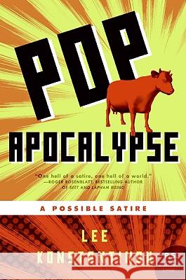 Pop Apocalypse: A Possible Satire Konstantinou, Lee 9780061715372 Harper Perennial