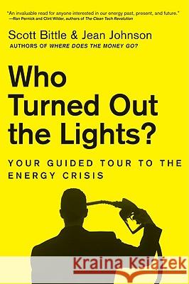 Who Turned Out the Lights?: Your Guided Tour to the Energy Crisis Scott Bittle, Jean Johnson 9780061715648