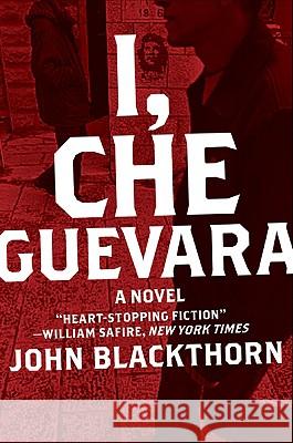 I, Che Guevara Blackthorn, John 9780061718571 Harper Paperbacks