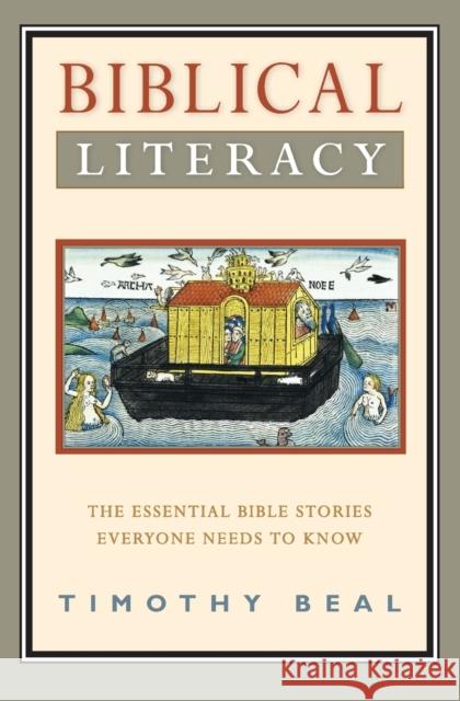 Biblical Literacy: The Essential Bible Stories Everyone Needs to Know Beal, Timothy 9780061718670