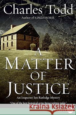 A Matter of Justice: An Inspector Ian Rutledge Mystery Charles Todd 9780061719769 Harperluxe