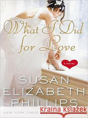 What I Did for Love Susan Elizabeth Phillips 9780061719844 Harperluxe