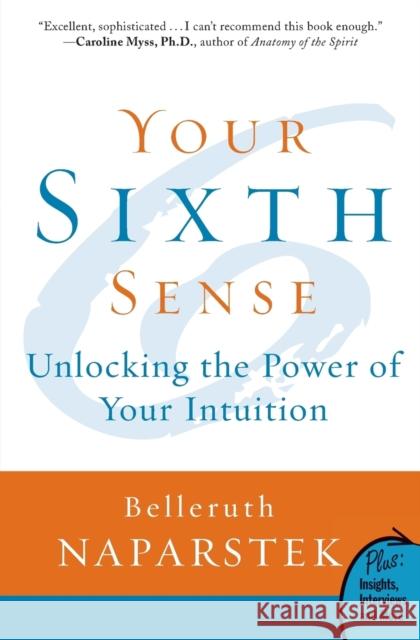 Your Sixth Sense: Unlocking the Power of Your Intuition Naparstek, Belleruth 9780061723780 HarperOne