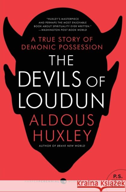 The Devils of Loudun Aldous Huxley 9780061724916 Harper Perennial Modern Classics