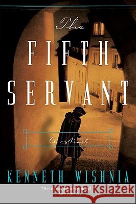 The Fifth Servant K. J. a. Wishnia Kenneth Wishnia 9780061725388 Harper Paperbacks