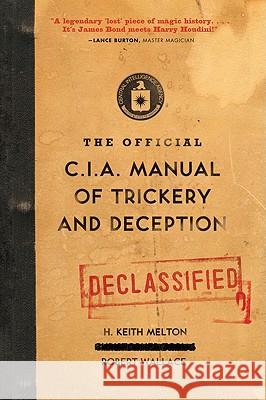 The Official CIA Manual of Trickery and Deception H. Keith Melton Robert Wallace 9780061725906 Harper Paperbacks