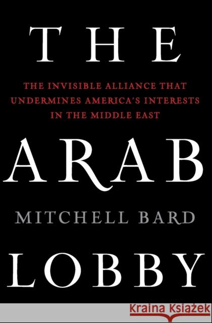 The Arab Lobby Bard, Mitchell 9780061725975 Broadside Books