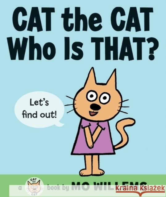 Cat the Cat, Who Is That? Mo Willems Mo Willems 9780061728402 Balzer & Bray/Harperteen