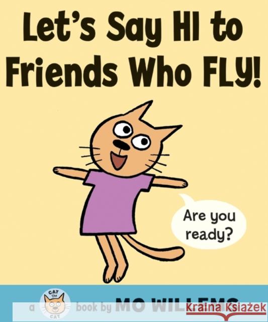 Let's Say Hi to Friends Who Fly! Mo Willems Mo Willems 9780061728426 Balzer & Bray/Harperteen