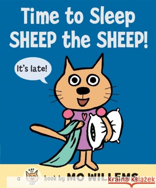 Time to Sleep, Sheep the Sheep! Mo Willems Mo Willems 9780061728471 Balzer & Bray/Harperteen