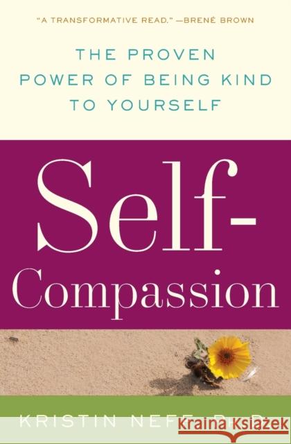 Self-Compassion: The Proven Power of Being Kind to Yourself Kristin Neff 9780061733529 HarperCollins