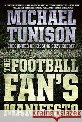 The Football Fan's Manifesto Michael Tunison 9780061735141 HarperEntertainment