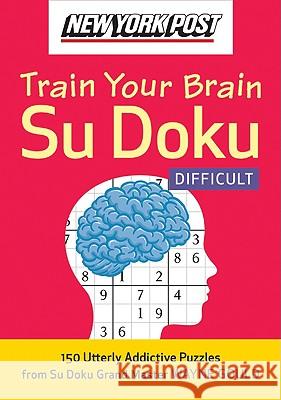 New York Post Train Your Brain Su Doku: Difficult Gould, Wayne 9780061762796