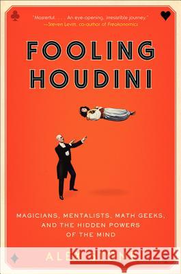 Fooling Houdini: Magicians, Mentalists, Math Geeks, and the Hidden Powers of the Mind Alex Stone 9780061766220 Harper Paperbacks