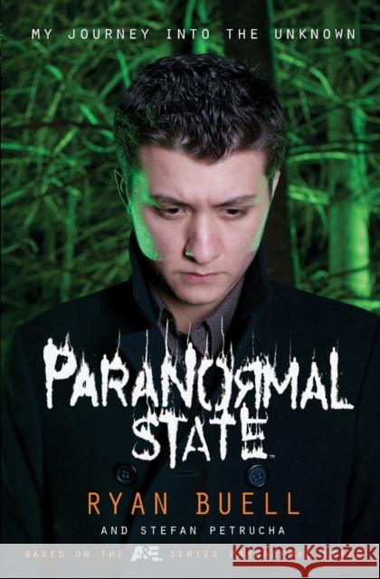 Paranormal State: My Journey Into the Unknown Buell, Ryan 9780061767944