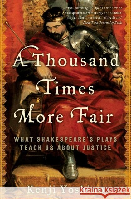 A Thousand Times More Fair: What Shakespeare's Plays Teach Us about Justice Kenji Yoshino 9780061769122 Ecco Press