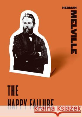 The Happy Failure: Stories Herman Melville 9780061773754
