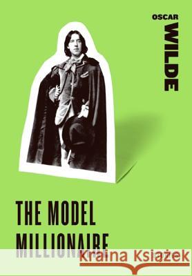 The Model Millionaire: Stories Oscar Wilde 9780061773761