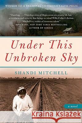 Under This Unbroken Sky Shandi Mitchell 9780061774034 Harper Perennial