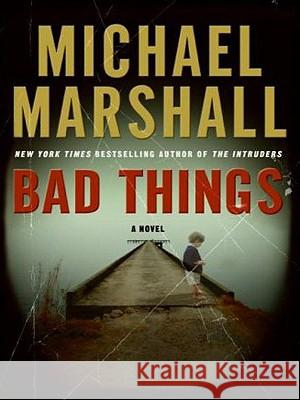 Bad Things Michael Marshall 9780061774676 Harperluxe