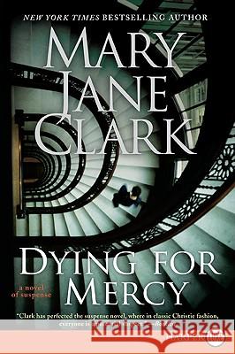 Dying for Mercy: A Novel of Suspense Mary Jane Clark 9780061774843