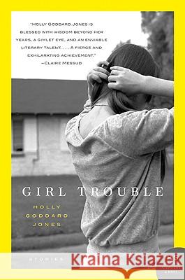 Girl Trouble Holly Goddard Jones 9780061776304