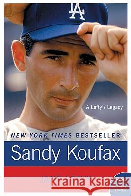 Sandy Koufax: A Lefty's Legacy Jane Leavy 9780061779008 Harper Perennial