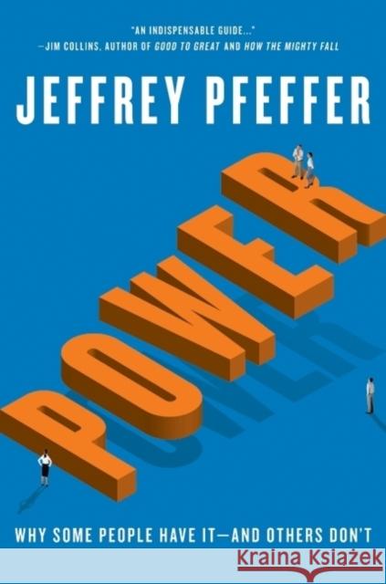 Power: Why Some People Have It—and Others Don't Jeffrey Pfeffer 9780061789083