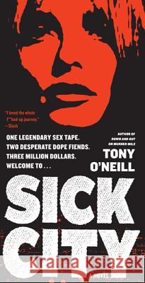 Sick City O'Neill, Tony 9780061789748 Harper Perennial