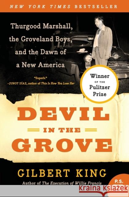 Devil in the Grove: Thurgood Marshall, the Groveland Boys, and the Dawn of a New America Gilbert King 9780061792267 Harper Perennial