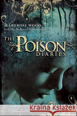 The Poison Diaries Maryrose Wood Duchess Of Northumberland The 9780061802386 Balzer & Bray/Harperteen