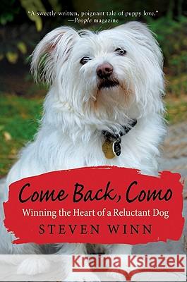 Come Back, Como: Winning The Heart Of A Reluctant Dog Steven Winn 9780061802584 Harper Paperbacks