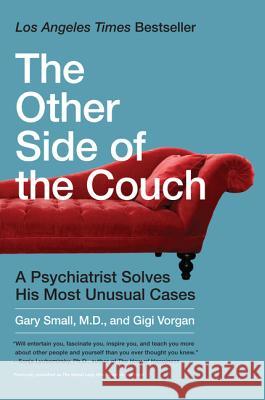 The Other Side of the Couch: A Psychiatrist Solves His Most Unusual Cases Gary Small Gigi Vorgan 9780061803840 Harper Paperbacks