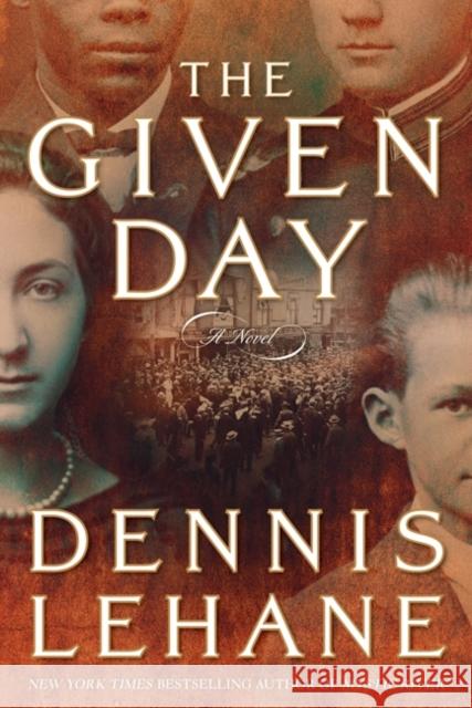 The Given Day : A Novel Dennis Lehane 9780061804304