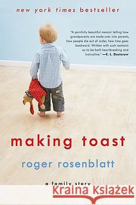 Making Toast: A Family Story Roger Rosenblatt 9780061825958 Ecco