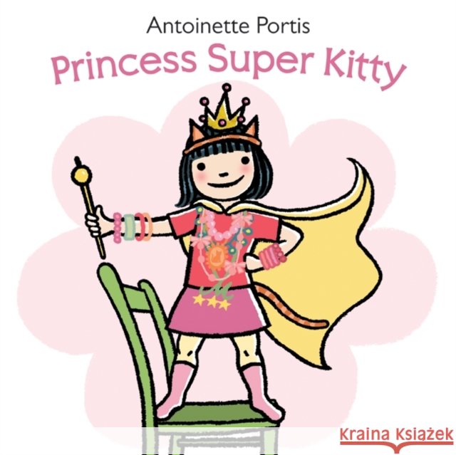 Princess Super Kitty Antoinette Portis Antoinette Portis 9780061827259 HarperCollins