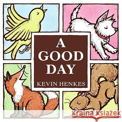 A Good Day Kevin Henkes Kevin Henkes 9780061857782 