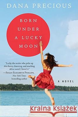 Born Under a Lucky Moon Dana Precious 9780061876875