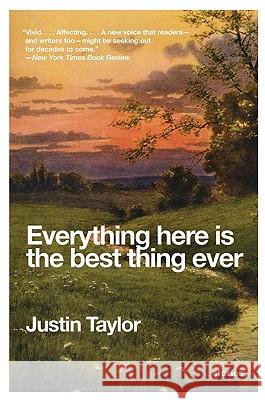 Everything Here Is the Best Thing Ever: Stories Justin Taylor 9780061881817 Harper Perennial