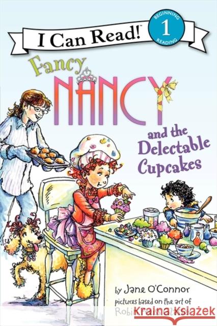 Fancy Nancy and the Delectable Cupcakes Jane O'Connor Robin Preiss Glasser 9780061882692 HarperCollins