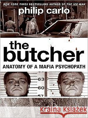 The Butcher: Anatomy of a Mafia Psychopath Carlo, Philip 9780061885020 Harperluxe