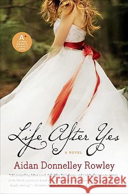 Life After Yes Aidan Donnelley Rowley 9780061894473 Avon a
