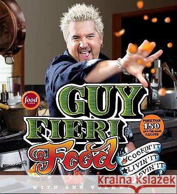 Guy Fieri Food: Cookin' It, Livin' It, Lovin' It Guy Fieri 9780061894558 William Morrow Cookbooks
