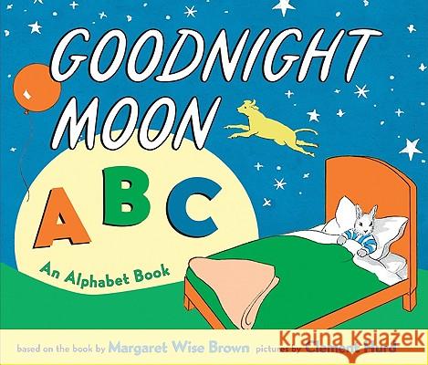 Goodnight Moon ABC: An Alphabet Book Margaret Wise Brown Clement Hurd 9780061894909 HarperFestival