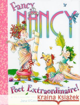 Fancy Nancy: Poet Extraordinaire! Jane O'Connor Robin Preiss Glasser 9780061896439 HarperCollins