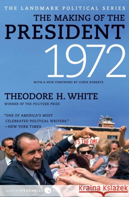 The Making of the President 1972 Theodore H. White 9780061900679 Harper Perennial