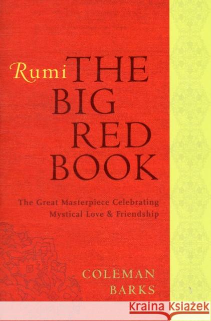 Rumi: The Big Red Book: The Great Masterpiece Celebrating Mystical Love and Friendship Barks, Coleman 9780061905834