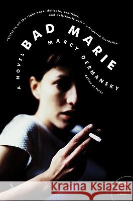 Bad Marie Marcy Dermansky 9780061914713 Harper Perennial
